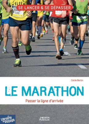 Editions Vagnon - Guide - Le Marathon, passer la ligne d'arrivée