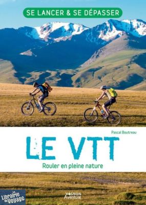 Editions Vagnon - Guide - Le VTT, rouler en pleine nature