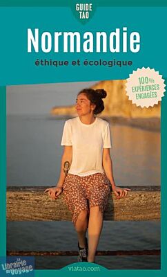 Editions Viatao - Guide Tao - Normandie, un voyage éthique et écologique