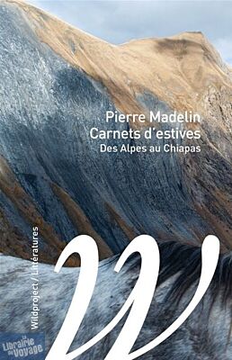 Editions Wildproject - Récit - Carnets d'estives, des Alpes au Chiapas (Pierre Madelin)