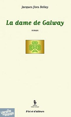 Editions Yellow Concept - Roman - La dame de Galway - Jacques Yves Bellay 