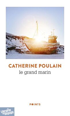 Editions Points - Récit - le Grand Marin (Catherine Poulain)