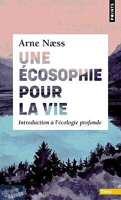 Editions Points - Essai - Une écosophie pour la vie - Introduction à L'écologie profonde