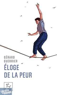 Editions Paulsen - Essai - Eloge de la peur - Un livre à l’usage des aventuriers et... des baroudeurs du quotidien (Gérard Guerrier)