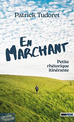 Editions Mon Poche - Récit - En marchant, Petite rhétorique itinérante