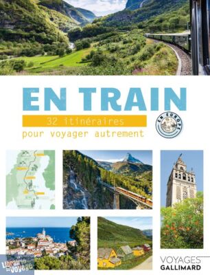 Editions Gallimard - Beau livre - Collection Voyage - En train - 32 itinéraires pour voyager autrement en Europe