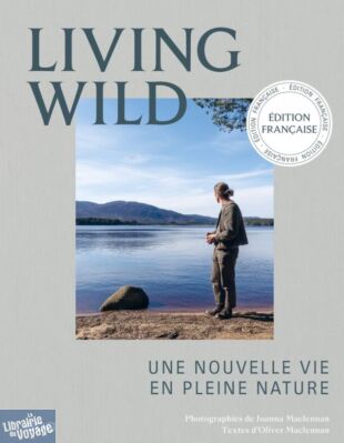 Editions E.P.A - Beau livre - Living wild (une nouvelle vie en pleine nature)