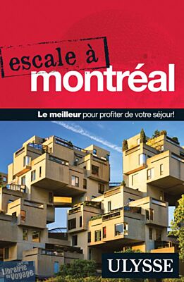 Guides Ulysse - Guide - Escale à Montréal