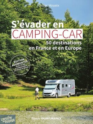 Editions Ouest-France - Guide - S'évader en camping-car (50 destinations en France et Europe)