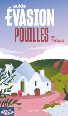 Editions Hachette - Guide Evasion - Pouilles et Matera