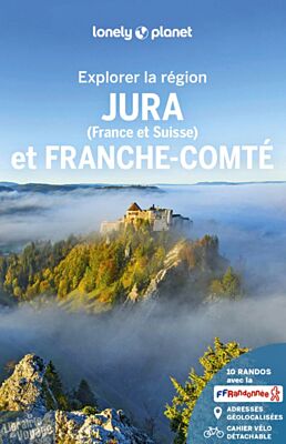 Lonely Planet - Guide - Explorer la région - Jura (France et Suisse) et Franche-Comté