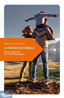 Transboréal - Petite philosophie du voyage - Le Voyage en famille (petites digressions sur l’école buissonnière)