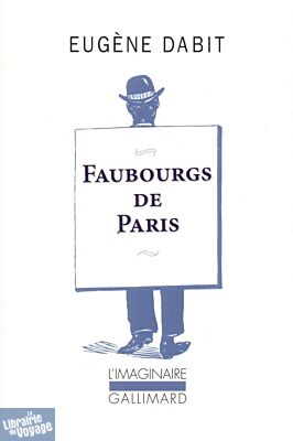 Editions Gallimard - Collection L'imaginaire - Mémoires - Faubourgs de Paris