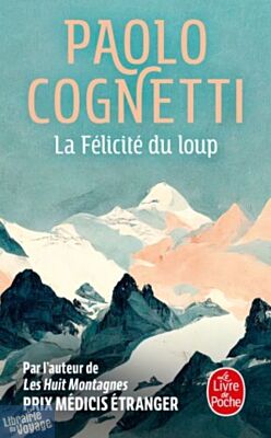Editions Livre de poche - Roman - La félicité du loup (Paolo Cognetti)