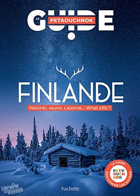 Editions Hachette - Guide Petaouchnok - Finlande