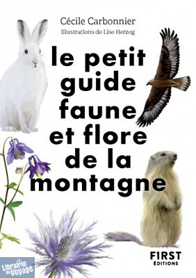 Editions First - Guide - Le petit guide faune et flore de la montagne