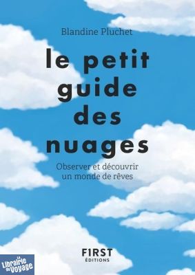 First Editions - Le petit guide des nuages - Observer et découvrir un monde de rêves