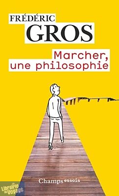 Flammarion (Collection Champs) - Essai - Marcher, une Philosophie - Fréderic Gros