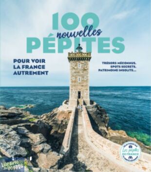 Editions Gründ - Guide - 100 nouvelles pépites pour voir la France autrement