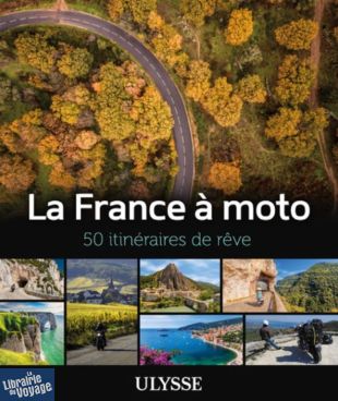 Editions Ulysse - Beau livre - La France à moto, 50 Itinéraires de rêve