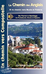 Gérard Du Camino - Le chemin des anglais - de Ferrol à Santiago