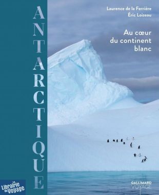 Editions Gallimard - Beau livre - Collection Voyage - Antarctique - Au cœur du continent blanc