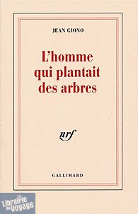 Gallimard - Collection Blanche - Nouvelle - L'homme qui plantait des arbres - Jean Giono 
