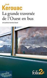 Gallimard - Collection Folio (Poche) - Récit - La grande traversée de l'Ouest en bus et autres textes beat