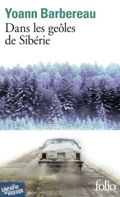 Gallimard - Collection Folio (Poche) - Roman - Dans les geôles de Sibérie (Yoann Barbereau)