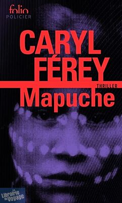 Gallimard - Folio policier - Roman - Mapuche (Caryl Ferey)