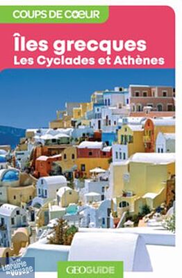 Gallimard - Géoguide (collection coups de cœur) - Îles grecques. Les Cyclades et Athènes