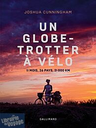 Gallimard - Un globe-trotter à vélo - Joshua Cunningham 