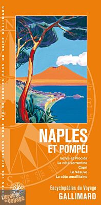 Gallimard - Encyclopédie du Voyage - Naples et Pompéi (Ischia et Procida, la côte sorrentine, Capri, le Vésuve, la côte amalfitaine)