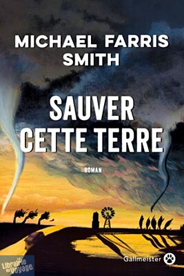 Editions Gallmeister - Roman - Sauver cette terre