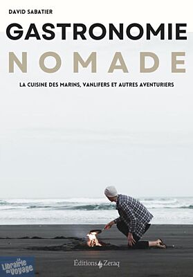 Editions Zeraq - Cuisine - Gastronomie nomade - La cuisine des marins, vanlifers et autres aventuriers