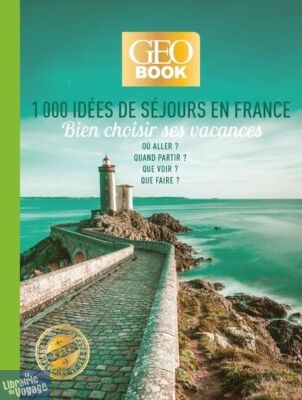 Editions Geo - Guide - Geobook - 1000 idées de séjour en France