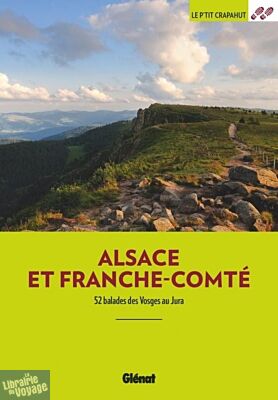Glénat - Guide de randonnées - Le P'tit Crapahut - Alsace et Franche-Comté