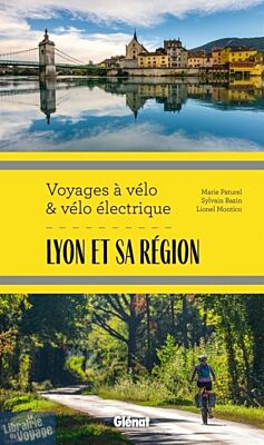 Glénat - Guide - Voyages à vélo et vélo électrique - Lyon et sa région