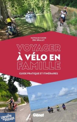 Glénat - Guide - Voyager à vélo en famille - Guide pratique et itinéraires