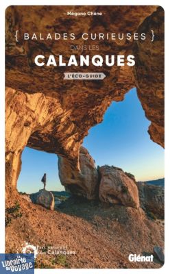 Glénat - Guide de randonnées - Balades curieuses dans les Calanques