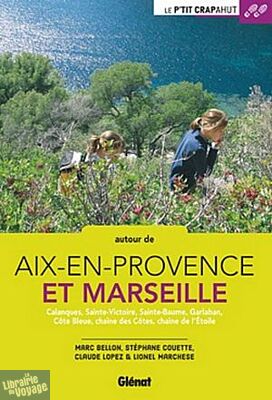 Glénat - Guide de randonnées - Le P'tit Crapahut - Autour d'Aix-en-Provence et Marseille