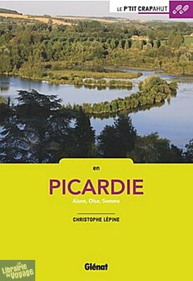 Glénat - Guide de randonnées - Le P'tit Crapahut - En Picardie