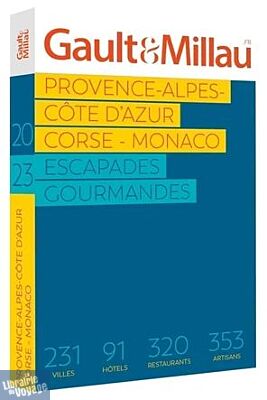 Le Guide Gault & Millau - Les escapades gourmandes - Provence-Alpes-Côte d'Azur-Corse-Monaco - 2023