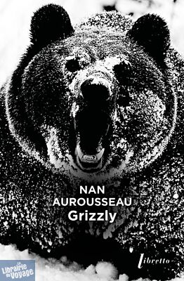 Editions Libretto - Roman - Grizzly (Nan Aurousseau)