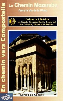 Editions Gérard du Camino - Guide de randonnées - Le Chemin Mozarabe (de Granada à Mérida via Córdoba)