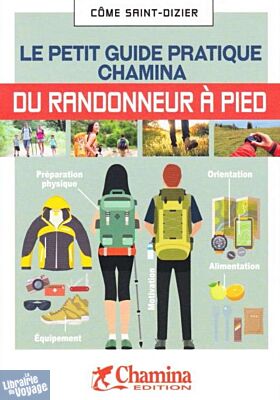 Editions Chamina - Guide - Le petit guide pratique du randonneur à pied