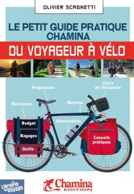 Editions Chamina - Guide - Le petit guide pratique du voyageur à vélo