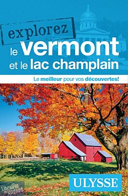 Guide Ulysse - Explorez le Vermont et le lac Champlain 
