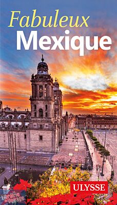 Guide Ulysse - Fabuleux Mexique