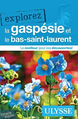 Editions Ulysse - Guide - Explorez la Gaspésie et le Bas-saint-Laurent